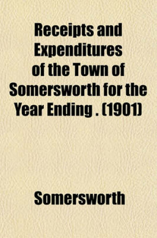 Cover of Receipts and Expenditures of the Town of Somersworth for the Year Ending . (1901)