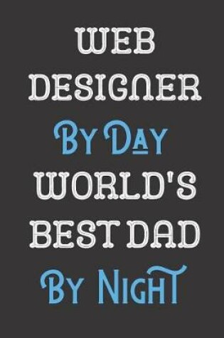 Cover of Web Designer By Day World's Best Dad By Night