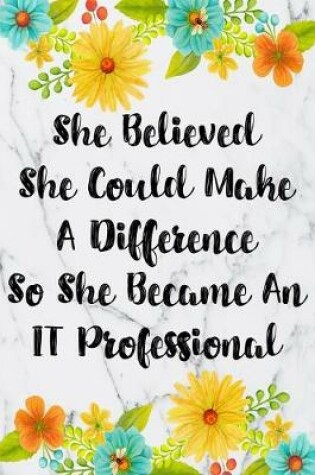 Cover of She Believed She Could Make A Difference So She Became An IT Professional
