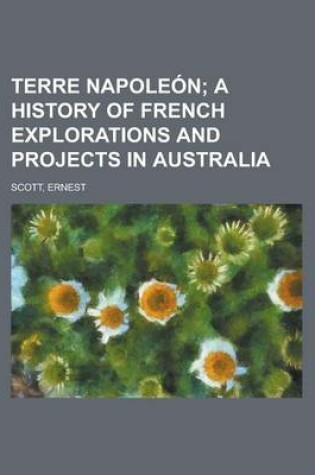 Cover of Terre Napolen; A History of French Explorations and Projects in Australia