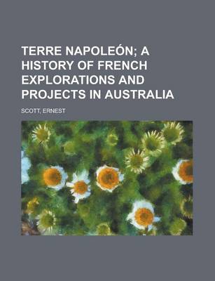 Book cover for Terre Napolen; A History of French Explorations and Projects in Australia