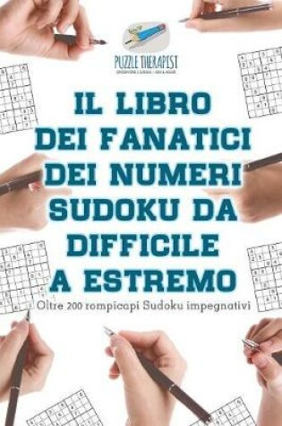 Cover of Il libro dei fanatici dei numeri Sudoku da difficile a estremo Oltre 200 rompicapi Sudoku impegnativi