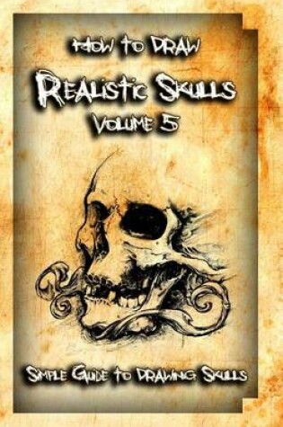 Cover of How to Draw Realistic Skulls Volume 5