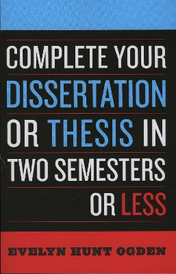 Book cover for Complete Your Dissertation or Thesis in Two Semesters or Less
