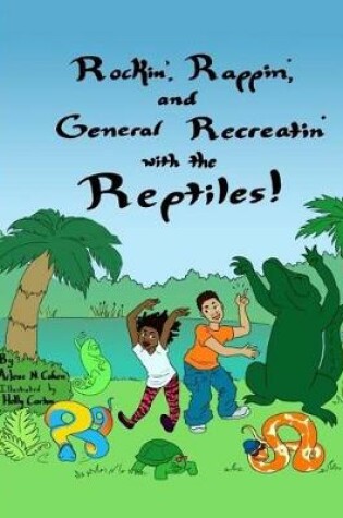 Cover of Rockin', Rappin' and General Recreatin' with the Reptiles