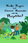Book cover for Rockin', Rappin' and General Recreatin' with the Reptiles