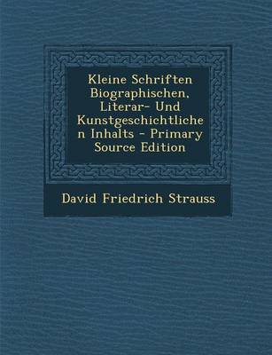 Book cover for Kleine Schriften Biographischen, Literar- Und Kunstgeschichtlichen Inhalts - Primary Source Edition