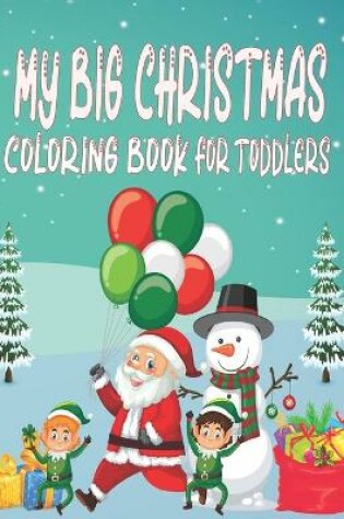 Cover of My Big Christmas Coloring Book For Toddlers