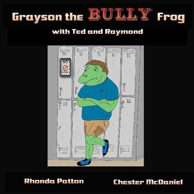 Book cover for Grayson the BULLY Frog with Ted and Raymond