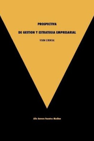 Cover of Vision Gerencial. Prospectiva De Gestion Y Estrategia Empresarial.