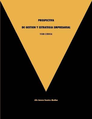 Book cover for Vision Gerencial. Prospectiva De Gestion Y Estrategia Empresarial.