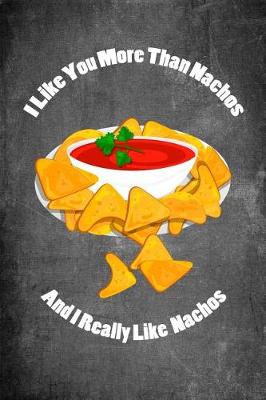 Book cover for I Like You More Than Nachos and I Really Like Nachos