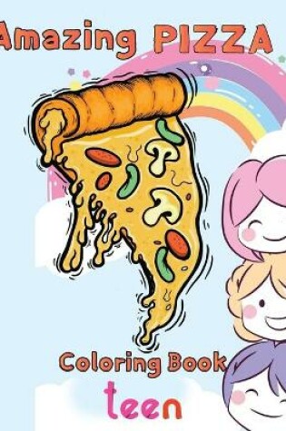 Cover of Amazing pizza coloring book teen