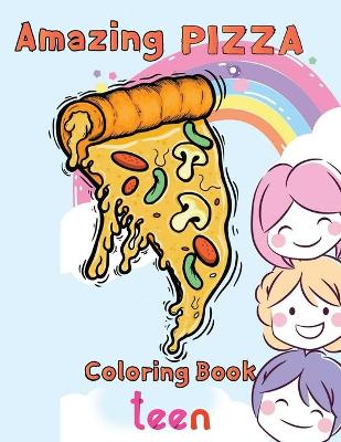 Book cover for Amazing pizza coloring book teen