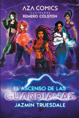 Book cover for Aza Comics El Ascenso De Las Guardianas