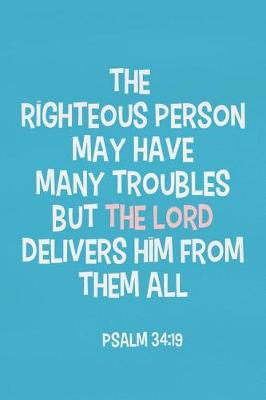 Book cover for The Righteous Person May Have Many Troubles But the Lord Delivers Him from Them All - Psalm 34