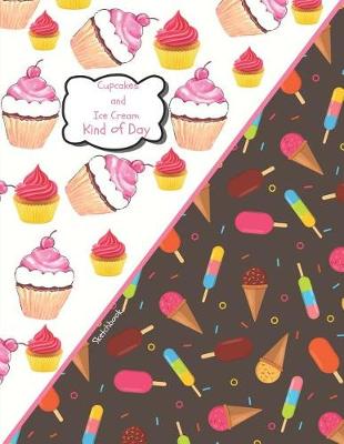 Book cover for Cupcakes and Ice Cream Kind of Day Sketchbook