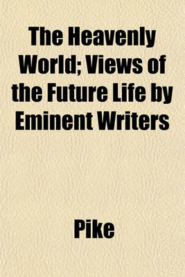 Book cover for The Heavenly World; Views of the Future Life by Eminent Writers