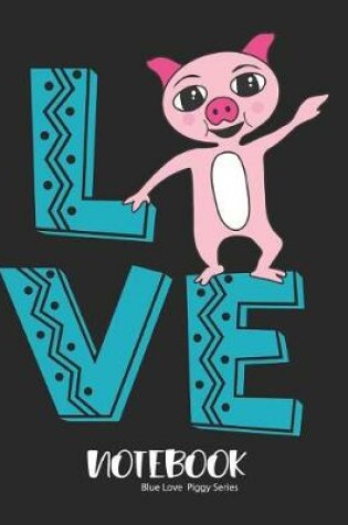 Cover of Notebook Blue Love Piggy Series