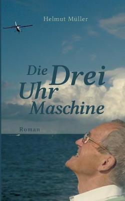 Book cover for Die Drei-Uhr-Maschine