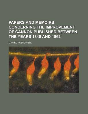 Book cover for Papers and Memoirs Concerning the Improvement of Cannon Published Between the Years 1845 and 1862