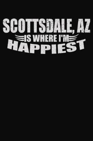 Cover of Scottsdale AZ Is Where I'm Happiest