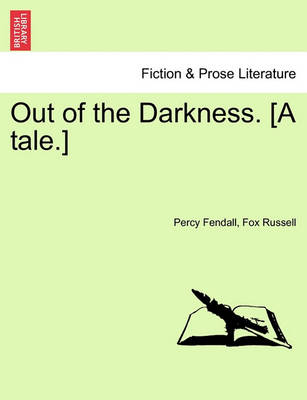 Book cover for Out of the Darkness. [A Tale.]