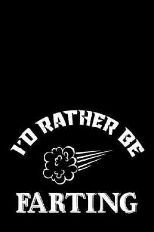 Cover of I'd Rather Be Farting