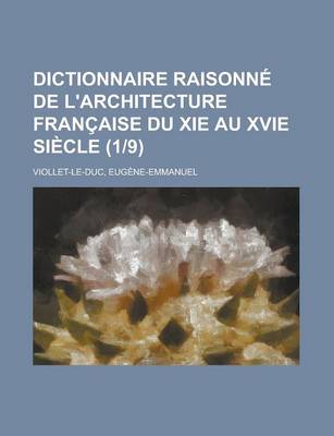 Book cover for Dictionnaire Raisonne de L'Architecture Francaise Du XIE Au Xvie Siecle (19)