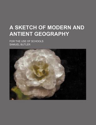 Book cover for A Sketch of Modern and Antient Geography; For the Use of Schools