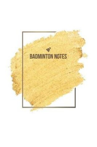 Cover of Badminton Notebook - Badminton Journal - Badminton Diary - Gift for Badminton Player