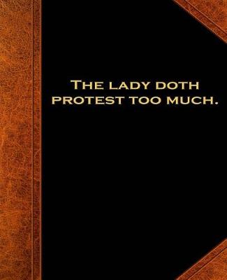 Cover of Shakespeare Quote Lady Doth Protest Too Much School Composition Book 130 Pages