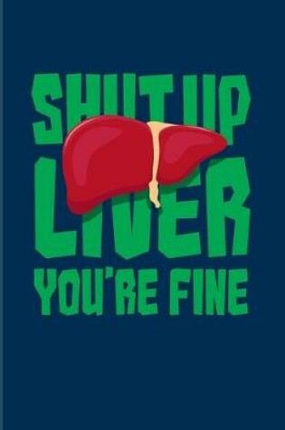 Cover of Shut Up Liver You're Fine