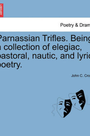 Cover of Parnassian Trifles. Being a Collection of Elegiac, Pastoral, Nautic, and Lyric Poetry.