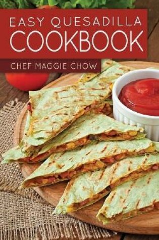 Cover of Easy Quesadilla Cookbook