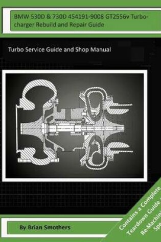 Cover of BMW 530D & 730D 454191-9008 GT2556v Turbocharger Rebuild and Repair Guide