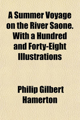 Book cover for A Summer Voyage on the River Saone. with a Hundred and Forty-Eight Illustrations