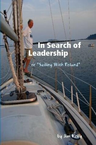 Cover of In Search of Leadership or "Sailing With Roland"