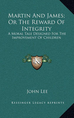 Book cover for Martin and James; Or the Reward of Integrity