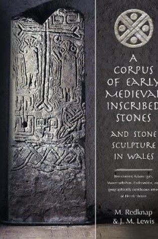 Cover of A Corpus of Early Medieval Inscribed Stones and Stone Sculpture in Wales