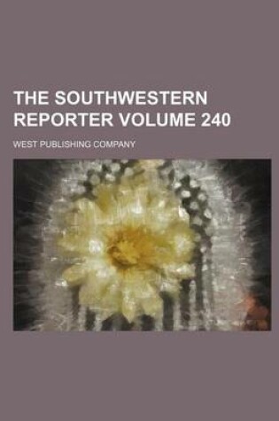 Cover of The Southwestern Reporter Volume 240