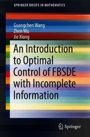 Cover of An Introduction to Optimal Control of FBSDE with Incomplete Information