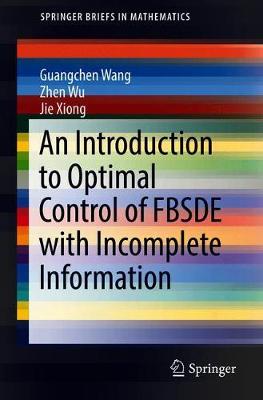 Book cover for An Introduction to Optimal Control of FBSDE with Incomplete Information