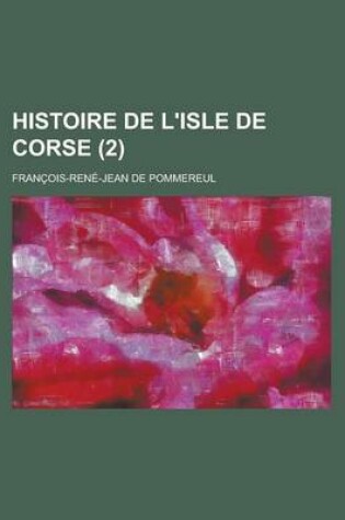 Cover of Histoire de L'Isle de Corse (2 )