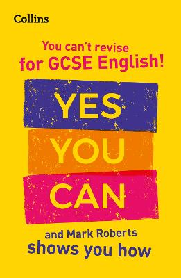 Book cover for You can't revise for GCSE 9-1 English! Yes you can, and Mark Roberts shows you how