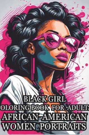 Cover of Black Girl Coloring Book for Adults African American Women Portraits