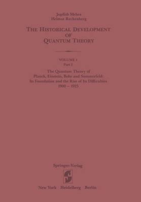 Cover of The Quantum Theory of Planck, Einstein, Bohr and Sommerfeld: Its Foundation and the Rise of Its Difficulties 1900–1925