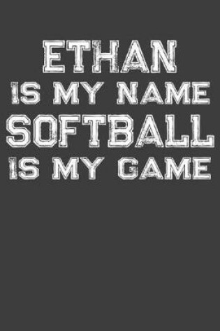 Cover of Ethan Is My Name Softball Is My Game