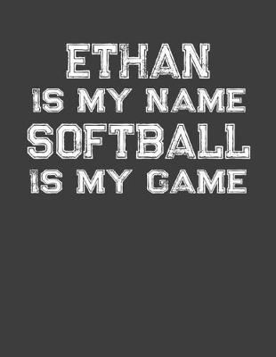 Book cover for Ethan Is My Name Softball Is My Game