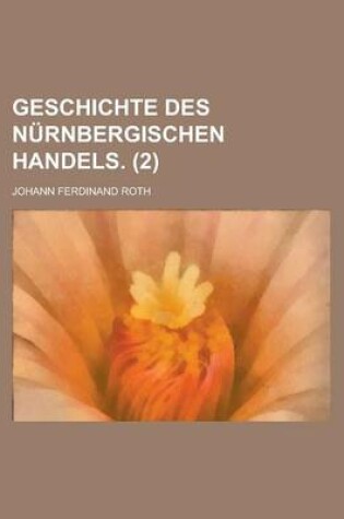 Cover of Geschichte Des Nurnbergischen Handels (2)